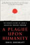 A Plague upon Humanity (The Hidden History of Japan's Biological Warfare Program) by Daniel Barenblatt, 9780060933876