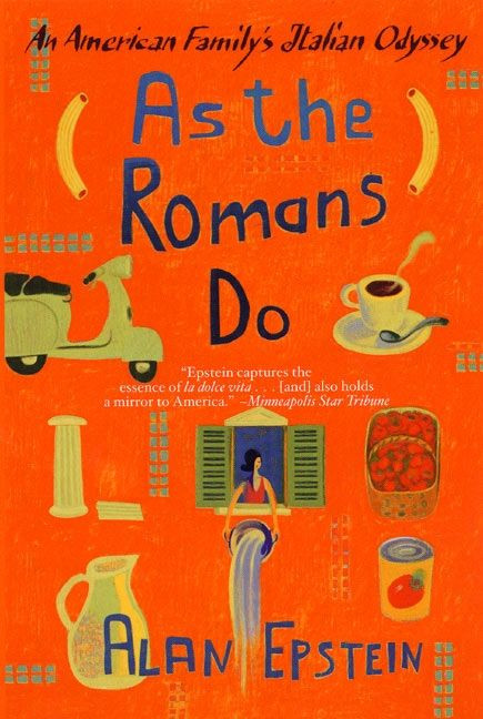 As the Romans Do (An American Family's Italian Odyssey) by Alan Epstein, 9780060933951