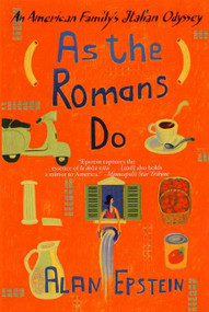 As the Romans Do (An American Family's Italian Odyssey) by Alan Epstein, 9780060933951