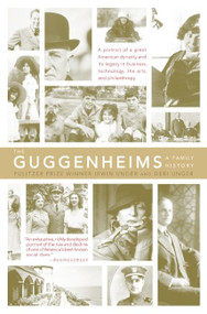The Guggenheims (A Family History) by Debi Unger, Irwin Unger, 9780060934002