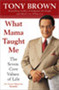 What Mama Taught Me (The Seven Core Values of Life) by Tony Brown, 9780060934309