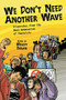 We Don't Need Another Wave (Dispatches from the Next Generation of Feminists) by Melody Berger, 9781580051828