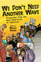 We Don't Need Another Wave (Dispatches from the Next Generation of Feminists) by Melody Berger, 9781580051828