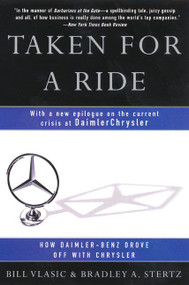 Taken for a Ride (How Daimler-Benz Drove Off With Chrysler) by Bill Vlasic, Bradley A. Stertz, 9780060934484
