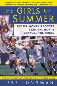 The Girls of Summer (The U.S. Women's Soccer Team and How It Changed the World) by Jere Longman, 9780060934682
