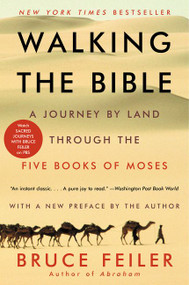 Walking the Bible (A Journey by Land Through the Five Books of Moses) by Bruce Feiler, 9780062336507
