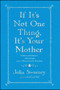 If It's Not One Thing, It's Your Mother by Julia Sweeney, 9781451674057