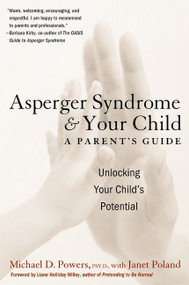 Asperger Syndrome and Your Child (A Parent's Guide) by Michael D. Powers, Janet Poland, 9780060934880