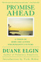 Promise Ahead (A Vision of Hope and Action for Humanity's Future) by Duane Elgin, 9780060934996