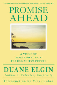 Promise Ahead (A Vision of Hope and Action for Humanity's Future) by Duane Elgin, 9780060934996