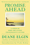 Promise Ahead (A Vision of Hope and Action for Humanity's Future) by Duane Elgin, 9780060934996