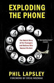 Exploding the Phone by Phil Lapsley, 9780802122285