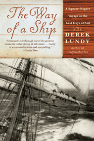 The Way of a Ship (A Square-Rigger Voyage in the Last Days of Sail) by Derek Lundy, 9780060935375