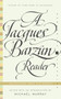 A Jacques Barzun Reader (Selections from His Works) by Jacques Barzun, 9780060935429