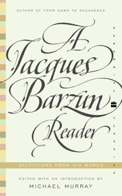 A Jacques Barzun Reader (Selections from His Works) by Jacques Barzun, 9780060935429