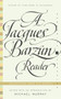 A Jacques Barzun Reader (Selections from His Works) by Jacques Barzun, 9780060935429