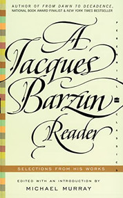 A Jacques Barzun Reader (Selections from His Works) by Jacques Barzun, 9780060935429