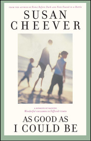 As Good as I Could Be (A Memoir of Raising Wonderful Children in Difficult Times) by Susan Cheever, 9780671034986