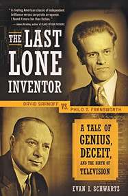 The Last Lone Inventor (A Tale of Genius, Deceit, and the Birth of Television) by Evan I. Schwartz, 9780060935597