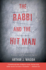 The Rabbi and the Hit Man (A True Tale of Murder, Passion, and Shattered Faith) by Arthur J. Magida, 9780060935610