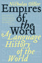 Empires of the Word (A Language History of the World) by Nicholas Ostler, 9780060935726