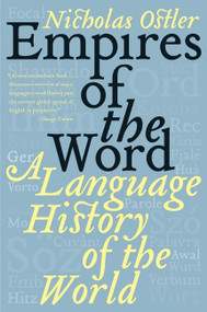 Empires of the Word (A Language History of the World) by Nicholas Ostler, 9780060935726
