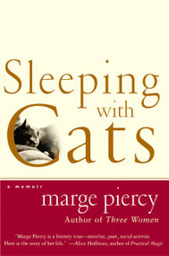 Sleeping with Cats (A Memoir) by Marge Piercy, 9780060936044
