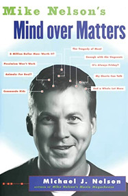 Mike Nelson's Mind over Matters by Michael J. Nelson, 9780060936143