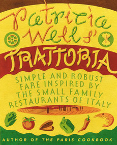 Patricia Wells' Trattoria (Simple and Robust Fare Inspired by the Small Family Restaurants of Italy) by Patricia Wells, Steven Rothfeld, 9780060936525