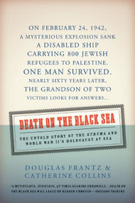 Death on the Black Sea (The Untold Story of the 'Struma' and World War II's Holocaust at Sea) by Douglas Frantz, Catherine Collins, 9780060936853