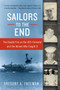 Sailors to the End (The Deadly Fire on the USS Forrestal and the Heroes Who Fought It) by Gregory A. Freeman, 9780060936907