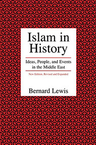 Islam in History (Ideas, People, and Events in the Middle East) by Bernard Lewis, 9780812695182