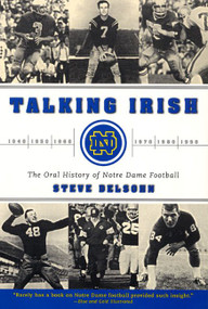 Talking Irish (The Oral History of Notre Dame Football) by Steve Delsohn, 9780060937157