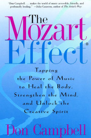 The Mozart Effect (Tapping the Power of Music to Heal the Body, Strengthen the Mind, and Unlock the Creative Spirit) by Don Campbell, 9780060937201