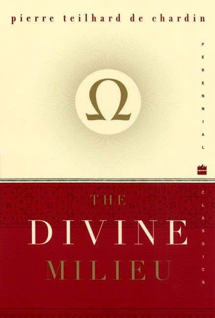 The Divine Milieu by Pierre Teilhard de Chardin, 9780060937256