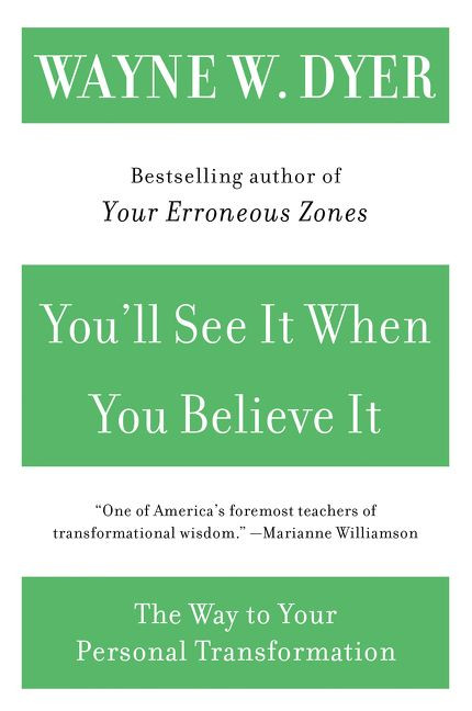 You'll See It When You Believe It (The Way to Your Personal Transformation) by Wayne W. Dyer, 9780060937331