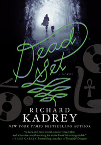 Dead Set (A Novel) by Richard Kadrey, 9780062339287