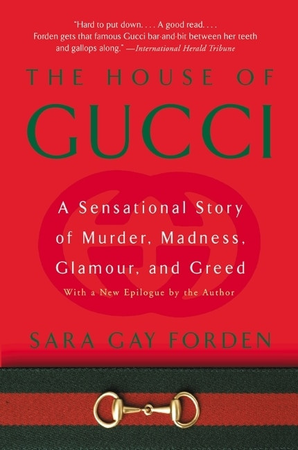 House of Gucci (A Sensational Story of Murder, Madness, Glamour, and Greed) by Sara G. Forden, 9780060937751