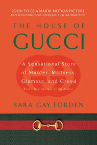 House of Gucci (A Sensational Story of Murder, Madness, Glamour, and Greed) by Sara Gay Forden, 9780060937751