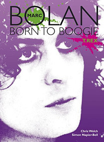 Marc Bolan (Born to Boogie) by Chris Welch, Simon Napier-Bell, 9780859654111