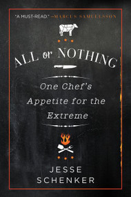 All or Nothing (One Chef's Appetite for the Extreme) by Jesse Schenker, 9780062339317