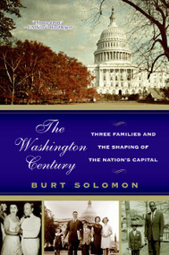 The Washington Century (Three Families and the Shaping of the Nation's Capital) by Burt Solomon, 9780060937850