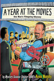 A Year at the Movies (One Man's Filmgoing Odyssey) by Kevin Murphy, 9780060937867