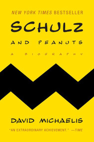 Schulz and Peanuts (A Biography) by David Michaelis, 9780060937997
