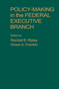 Policy Making in the Federal Executive Branch by Randall B. Ripley, 9781416577621