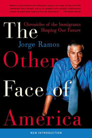 The Other Face of America (Chronicles of the Immigrants Shaping Our Future) by Jorge Ramos, 9780060938246