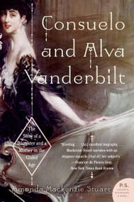 Consuelo and Alva Vanderbilt (The Story of a Daughter and a Mother in the Gilded Age) by Amanda Mackenzie Stuart, 9780060938253