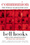 Communion (The Female Search for Love) by bell hooks, 9780060938291