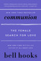Communion (The Female Search for Love) by bell hooks, 9780060938291