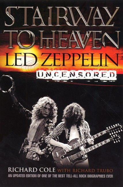 Stairway to Heaven (Led Zeppelin Uncensored) by Richard Cole, 9780060938376